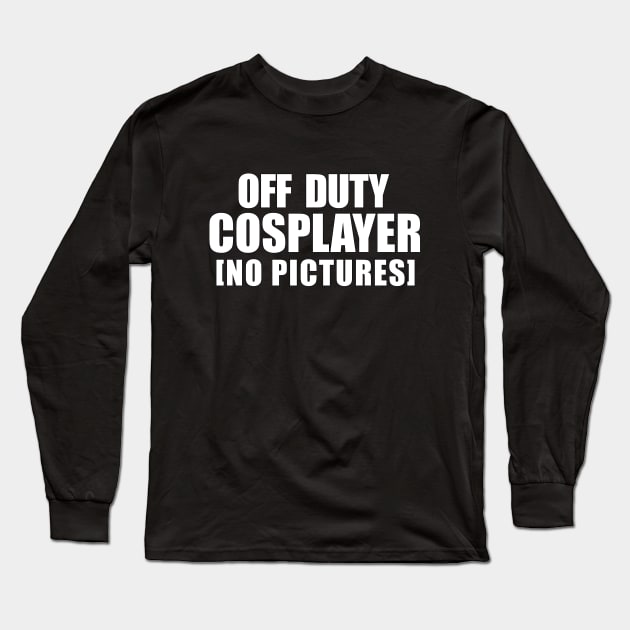 Cosplayer Off Duty Long Sleeve T-Shirt by Designsbytopher